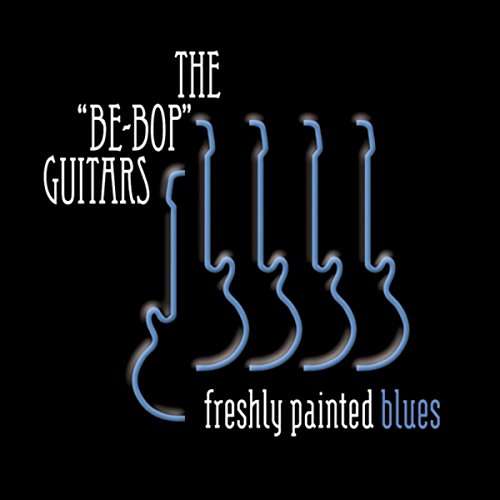 Be Bop Guitars Freshly Painted Blues Cd 07