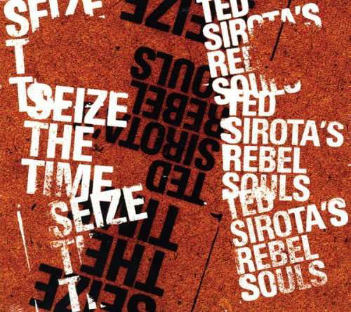 Cover for Ted -Rebel Souls- Sirota · Seize The Time (CD) [Digipak] (2011)