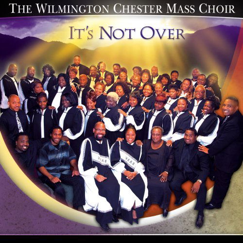 Cover for Wilmington Chester Mass Choir · It's Not over (CD) (2007)