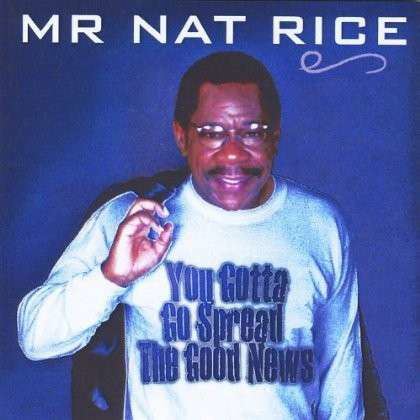 Cover for Nat Mr. Rice · You Gottago Spread the Good News (CD) (2012)