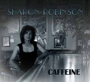 Caffeine - Sharon Robinson - Musik - FLOATING WORLD RECORDS - 0805772505520 - 6. april 2015