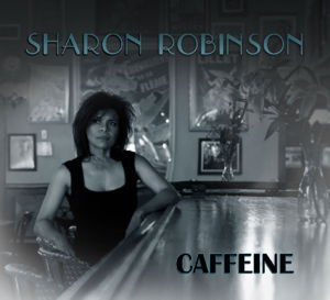 Caffeine - Sharon Robinson - Music - FLOATING WORLD RECORDS - 0805772505520 - April 6, 2015