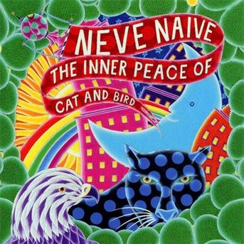 Cover for Neve Naive · Inner Peace Of Cat &amp; Bird (CD) (2013)