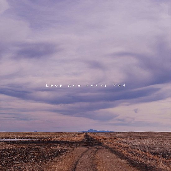 Cover for 100 Mile House · Love and Leave You (CD) (2020)