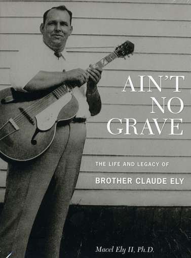 Aint No Grave:life & Ti (+book) - Ely Brother Claude - Musik - DTD - 0880226001520 - 11. März 2011