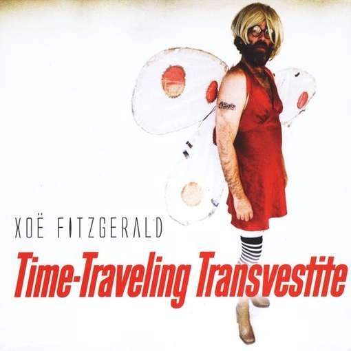 Cover for Xoe Fitzgerald · Time Traveling Transvestite (CD) (2010)