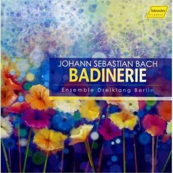 Cover for Bach,j.s. / Ensemble Dreiklang Berlin · Badinerie (CD) (2016)