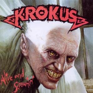 Cover for Krokus · Alive and Screamin' (CD) (2011)