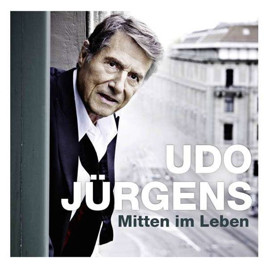 Mitten Im Leben - Udo Jurgens - Musikk - ARIOLA - 0888430365520 - 4. mars 2014