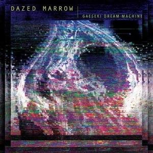 Cover for Dazed Marrow · Gaeseki Dream Machine (CD) (2017)