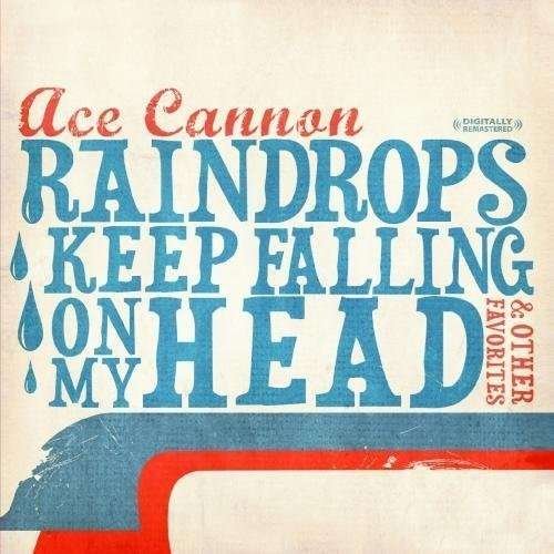 Raindrops Keep Falling On My Head & Other-Cannon,A - Ace Cannon - Musique - Essential - 0894231260520 - 24 octobre 2011