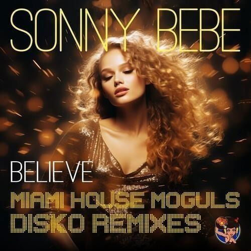 Cover for Sonny Bebe · Believe (Miami House Moguls Disko Remixes) (CD) (2023)