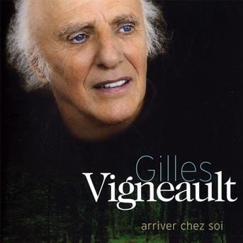 Cover for Gilles Vigneault · Arriver Chez Soi (CD) (2009)