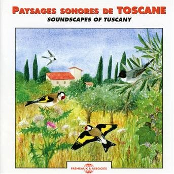 Soundscapes of Tuscany - Fort,bernard / Sounds of Nature - Musiikki - FREMEAUX - 3448960269520 - lauantai 1. syyskuuta 2012
