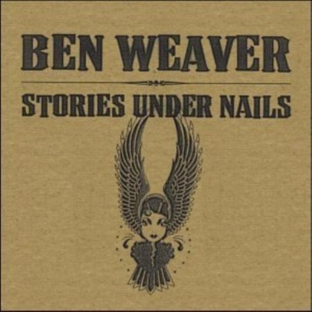 Ben Weaver · Stories Under Nails (CD) (2004)