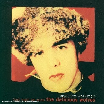 Cover for Hawksley Workman · Last Night We Were the Delicious Wolves (CD) (2009)