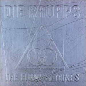 Final Remixes - Die Krupps - Muziek - ENERGY - 4005902199520 - 23 mei 2005