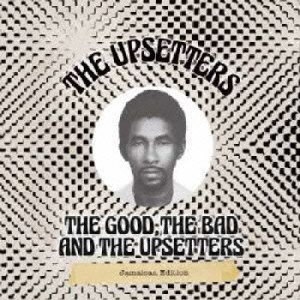 Cover for Lee Perry &amp; the Upsetters · The Good. the Bad and the Upsetters (CD) [Jamaican, Japan Import edition] (2014)