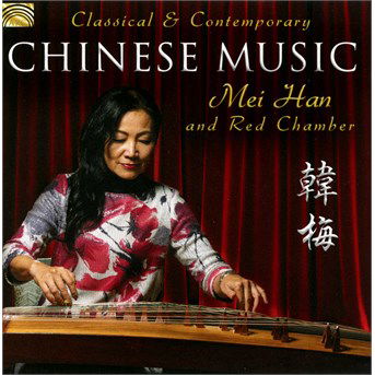 Classical & Contemporary Chinese Music - Traditional / Liu / Moshe Denburg / Red Chamber - Muzyka - Arc Music - 5019396266520 - 30 września 2016