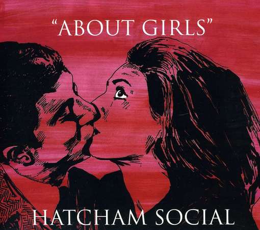 About Girls - Hatcham Social - Musiikki - FIERCE PANDA - 5020422097520 - torstai 10. toukokuuta 2012