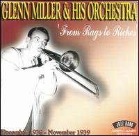 Cover for Glenn Miller &amp; His Orchestra · From Rags To Riches Dec 1938-Nov 1939 (CD) (2019)