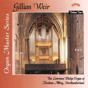 Cover for Lawrence Phelps Organ of Hexham Abbey / Northumberland · Gillian Weir: Organ Master Series. Volume 2 (CD) (2018)