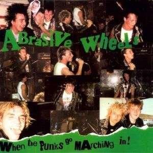 Cover for Abrasive Wheels · When The Punks Go Marchin (CD) (2000)