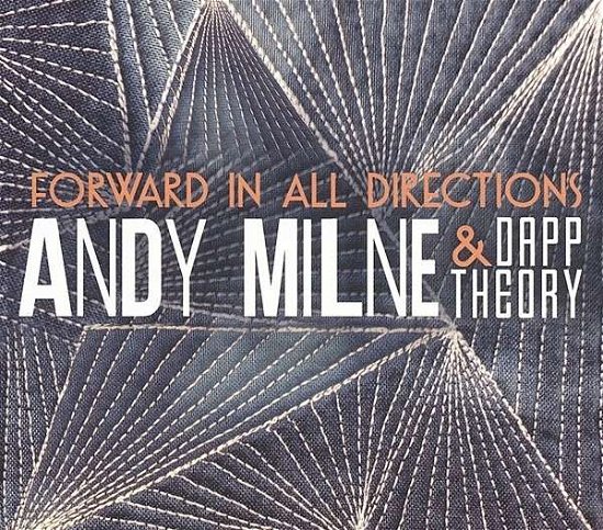 Cover for Andy Milne &amp; Dapp Theory · Forward In All Directions (CD) (2014)