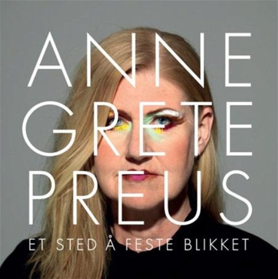 Cover for Anne Grete Preus · Et Sted Å Feste Blikket (CD) (2013)
