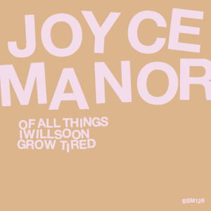 Of All Things I Will Soon Grow Tired - Joyce Manor - Musik - Big Scary Monsters - 5060243320520 - 16 oktober 2012