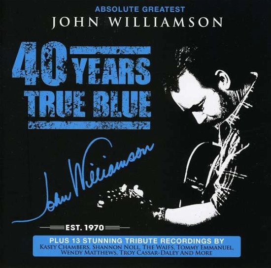 Cover for John Williamson · John Williamson-40 Years True Blue (CD) (2013)