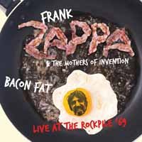 Cover for Frank Zappa &amp; the Mothers of Invention · Bacon Fat - Live at the Rockpile '69 (CD) (2017)