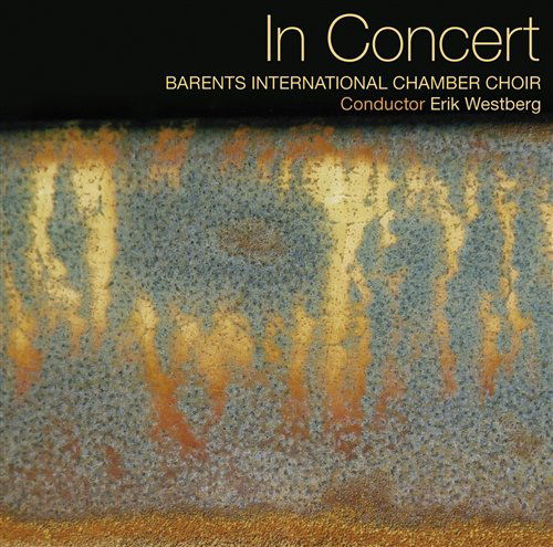 In Concert - Barents International Choir - Musikk - CAPRICE - 7391782217520 - 7. februar 2006