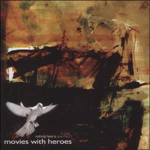 Movies with Heroes · Nothing Here is Perfect (CD) (2014)