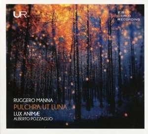 Cover for Lux Anime &amp; Alberto Pozzaglio · Ruggero Manna: Pulchra Ut Luna (CD) (2019)