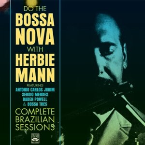 Do The Bossa Nova: Complete Brazilian Sessions With Jobim, Sergio Mendes & Baden Powell - Herbie Mann - Musique - FRESH SOUND - 8427328607520 - 21 février 2013