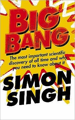 Big Bang - Simon Singh - Kirjat - HarperCollins Publishers - 9780007152520 - maanantai 4. heinäkuuta 2005