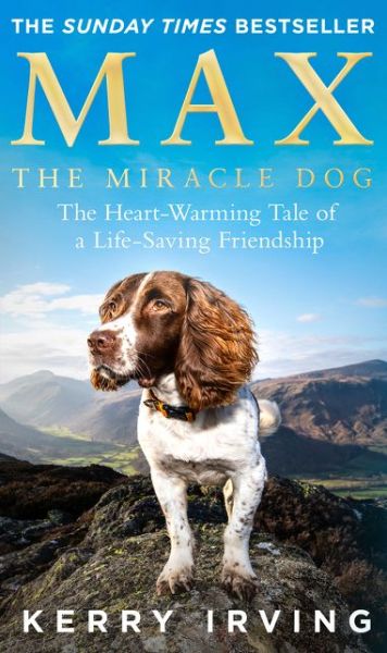 Cover for Kerry Irving · Max the Miracle Dog: The Heart-Warming Tale of a Life-Saving Friendship (Paperback Book) (2020)