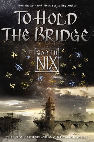 To Hold the Bridge - Garth Nix - Kirjat - HarperCollins - 9780062292520 - tiistai 9. kesäkuuta 2015