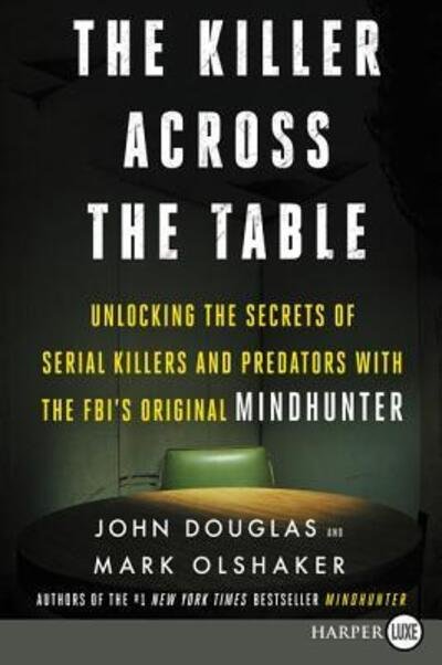 Cover for John E. Douglas · Killer Across the Table Unlocking the Secrets of Serial Killers and Predators with the FBI's Original Mindhunter (Bok) (2019)