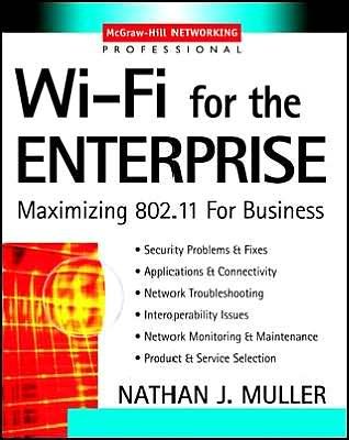 Cover for Nathan J. Muller · Wi-fi for the Enterprise : Maximizing 802.11 for Business (Taschenbuch) (2003)