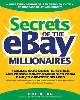 Cover for Greg Holden · Secrets of the Ebay Millionaires: Inside Success Stories - and Proven Money-making Tips from Ebay's Greatest Sellers (Paperback Book) (2005)