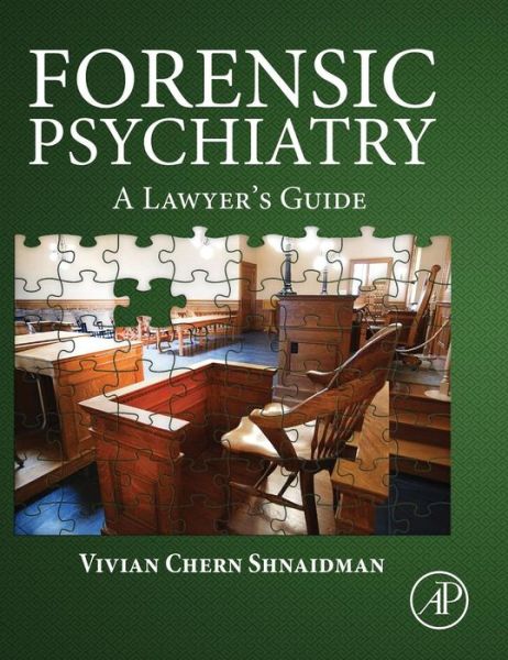Forensic Psychiatry: A Lawyer's Guide - Shnaidman, Vivian (Jersey Forensic Consulting, LLC and Rutgers University, New Brunswick, NJ, USA) - Books - Elsevier Science Publishing Co Inc - 9780128028520 - January 20, 2016