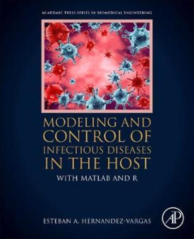 Cover for Hernandez-Vargas, Esteban A. (Professor, Frankfurt Institute for Advanced Studies, Frankfurt am Main, Germany) · Modeling and Control of Infectious Diseases in the Host: With MATLAB and R (Paperback Book) (2019)