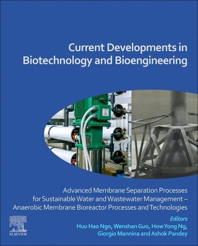 Cover for Hao Ngo · Current Developments in Biotechnology and Bioengineering: Advanced Membrane Separation Processes for Sustainable Water and Wastewater Management – Anaerobic Membrane Bioreactor Processes and Technologies (Pocketbok) (2020)