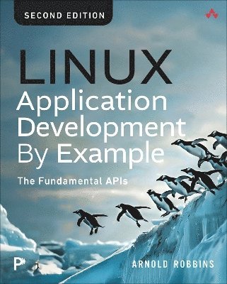 Cover for Arnold Robbins · Linux Application Development by Example: The Fundamental APIs (Paperback Book) (2026)