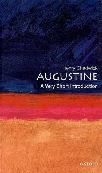 Cover for Chadwick, Henry (Formerly Regius Professor Emeritus of Divinity, Formerly Regius Professor Emeritus of Divinity, University of Cambridge) · Augustine: A Very Short Introduction - Very Short Introductions (Paperback Book) (2001)