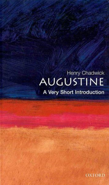 Augustine: A Very Short Introduction - Very Short Introductions - Chadwick, Henry (Formerly Regius Professor Emeritus of Divinity, Formerly Regius Professor Emeritus of Divinity, University of Cambridge) - Books - Oxford University Press - 9780192854520 - February 22, 2001