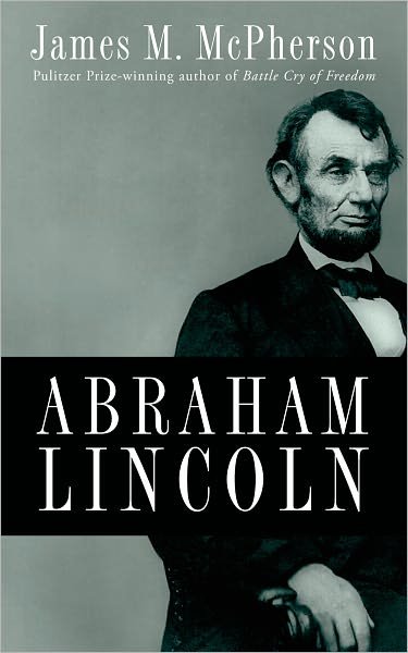 Cover for McPherson, James M. (, Princeton University) · Abraham Lincoln (Hardcover Book) (2009)