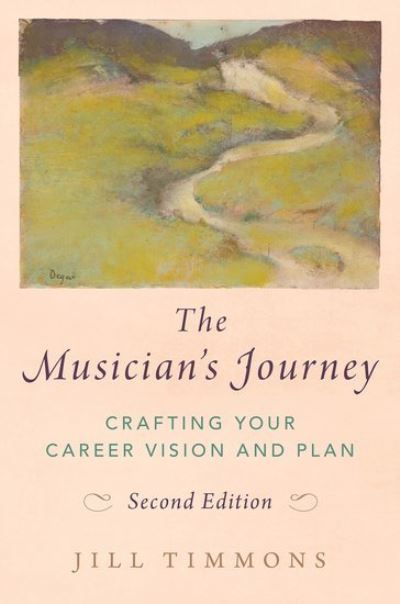 Cover for Timmons, Jill (Pianist and founder, Pianist and founder, Artsmentor LLC) · The Musician's Journey: Crafting your Career Vision and Plan (Paperback Book) [2 Revised edition] (2024)